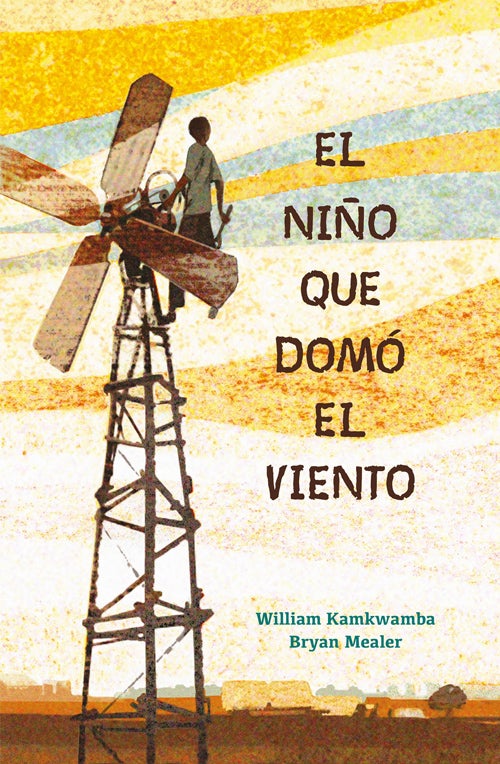 'El niño que domó el viento' (William Kamkwamba-Bryan Mealer, B de Block). Un relato autobiográfico que enseña a los pequeños cómo nuestras acciones pueden cambiar el mundo. Cuando una sequía trae la hambruna a su aldea, el pequeño William busca una solución. Y decide construir un molino de viento que cambiará la vida a su familia. Y a todo el país.