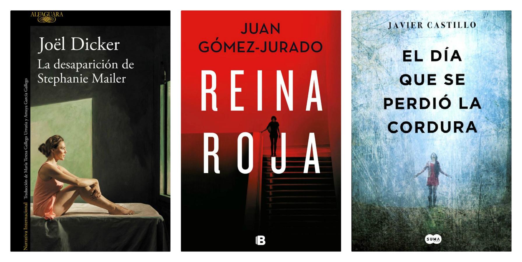 O para regalar a tu abuela la detective... 'La desaparición de Stephanie Mailer', de Joël Dicker; 'Reina roja', de Juan Gómez-Jurado; y 'El día que se perdió la cordura', de Javier Castillo.