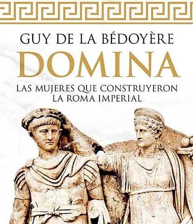 Portada del libro 'Domina, las mujeres que construyeron la Roma Imperial'