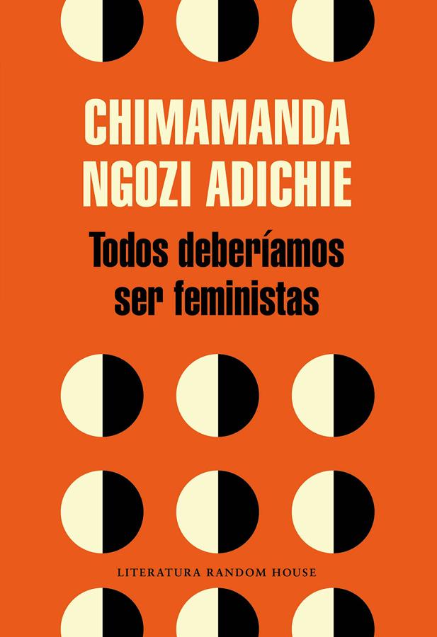 Todos deberíamos ser feministas de Chimamanda Ngozi Adichie : Este ensayo está basado en una charla TED de la autora nigeriana. Es una reflexión audaz sobre la necesidad de que hombres y mujeres construyamos un mundo más igualitario. Y también que no caigamos en los clichés de un feminismo encorsetado. De la misma autora también vale la pena leer otros dos ensayos cortos: Querida Ijeawele. Cómo educar en el feminismo o El peligro de una historia única.