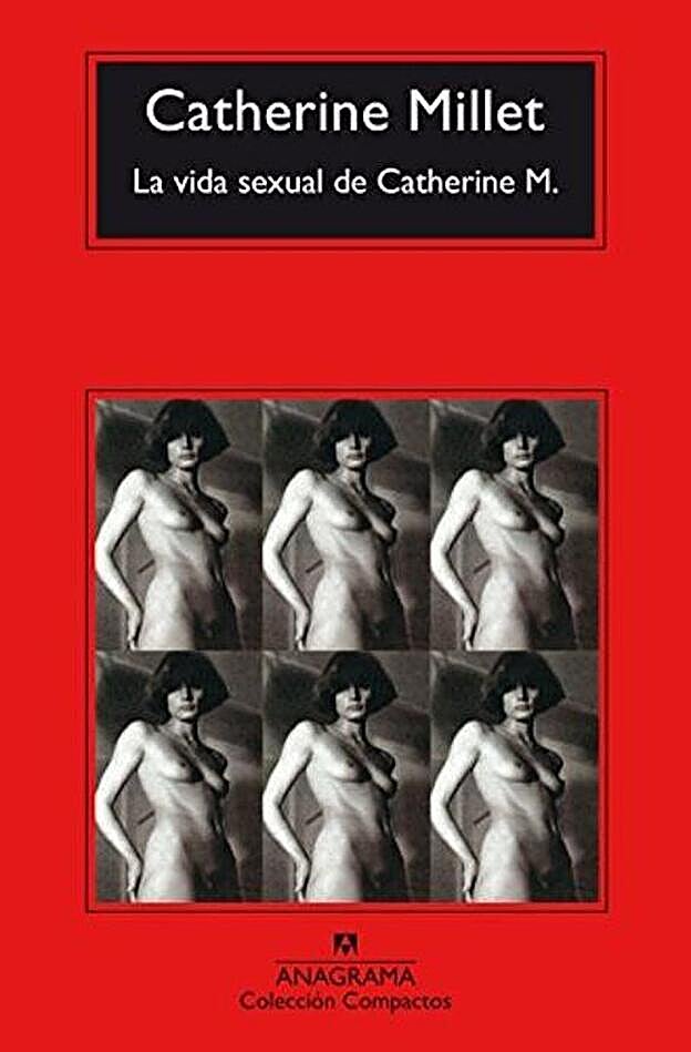 La vida sexual, de Catherine M. de Catherine Millet . Ed. Anagrama.