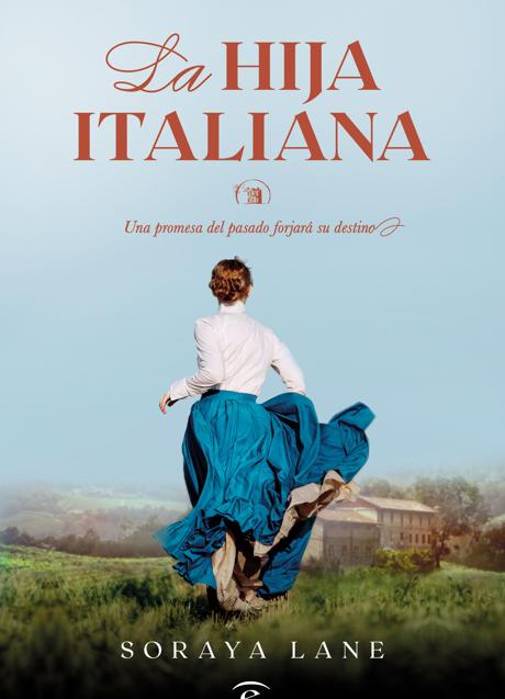 Imagen - Portada de La hija italiana, la nueva novela de Soraya Lane. / Espasa