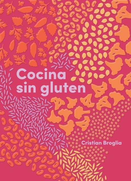 Imagen - Portada del manual Cocina sin gluten, de Christian Broglia. /Libros Cúpula