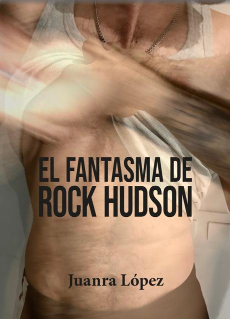 Imagen - Portada de 'El fantasma de Rock Hudson', la primera novela de Juanra López
