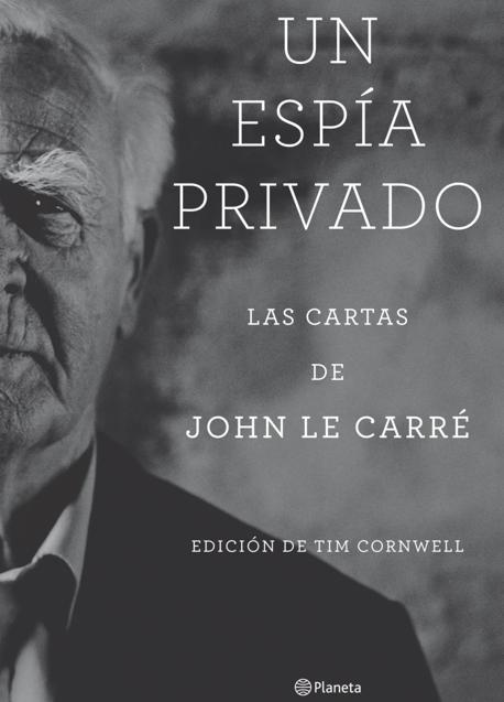Imagen - Portada del libro Un espía privado, que recoge las cartas que durante siete décadas envió Le Carré. / Planeta