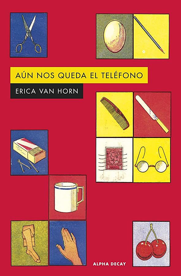 Imagen - Portada de Aún nos queda el teléfono, de Erica Van Horn. / Alpha Decay