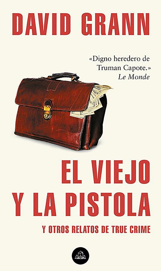 Imagen - Portada de El viejo y la Pistola, el libro de relatos de true crime de David Grann. / Random House.