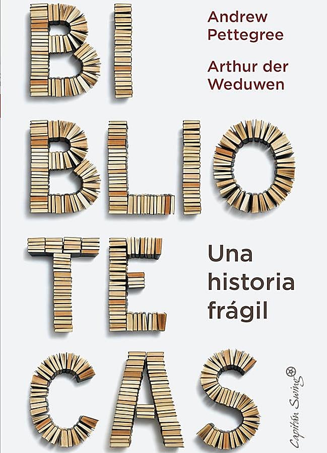 Imagen - Portada de Bibliotecas, el ensayo de dos expertos dedicado al lugar en el que los libros perdura. / Capitán Swing