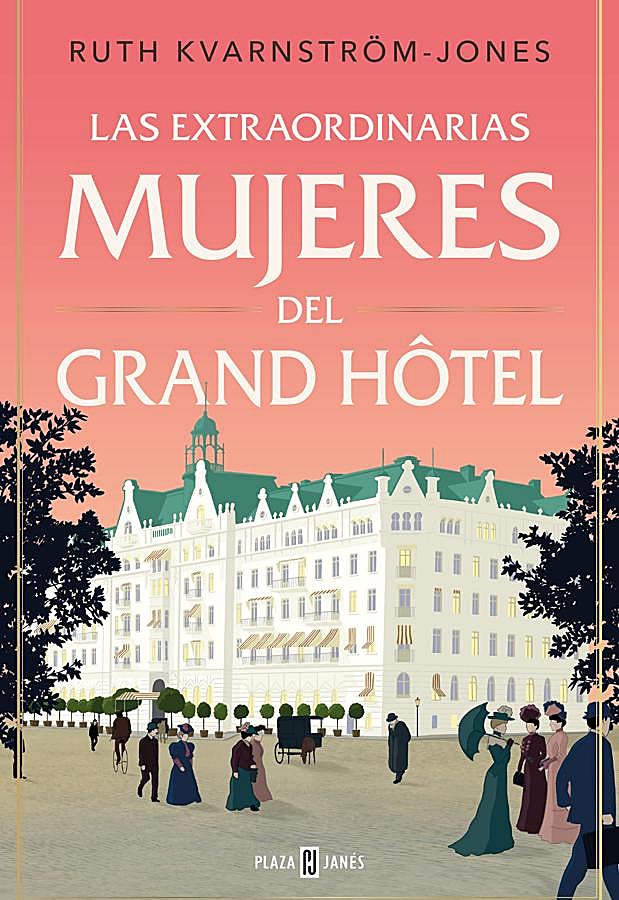 Imagen - Portada de Las extraordinarias mujeres del Grand Hôtel, de Ruth Kvarnström-Jones. / Plaza & Janés