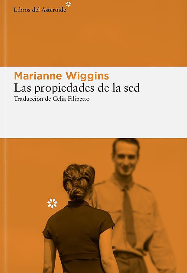 Imagen - Portada de Las propiedades de la sed, la última novela de Marianne Wiggings. / Libros del Asteroide