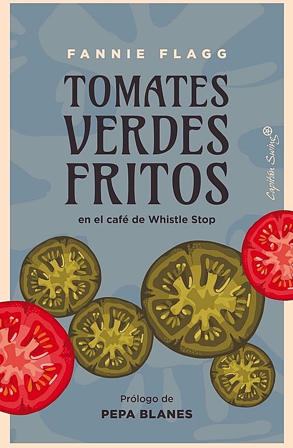Imagen - Portada de Tomates verdes fritos en el café de Whistle Stop, de Fannie Flag. / Capitán Swing