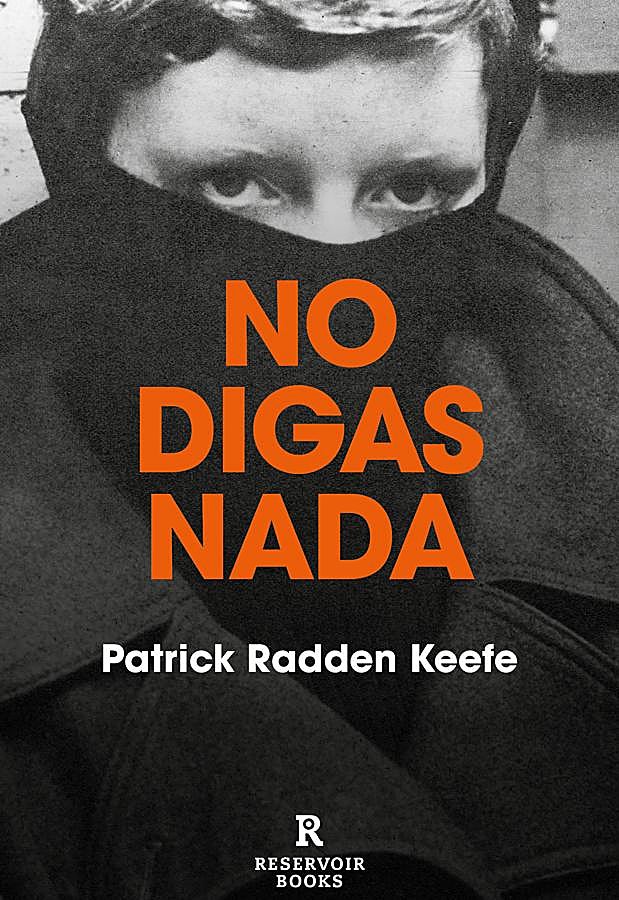 Imagen - Portada de No digas nada, el libro de Patrick Radden Keefe sobre el conflicto en Irlanda del norte del que se estrenará una serie antes de terminar el año. / Reservoir Books