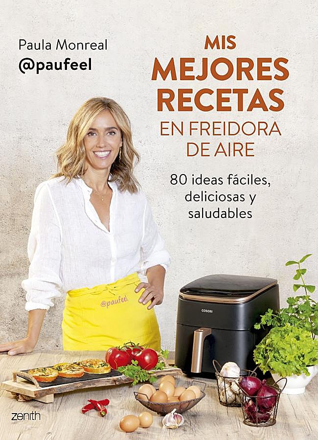 Imagen - Portada de Mis mejores recetas en freidora de aire, el manual de cocina de Paula Monrea. / Zenith