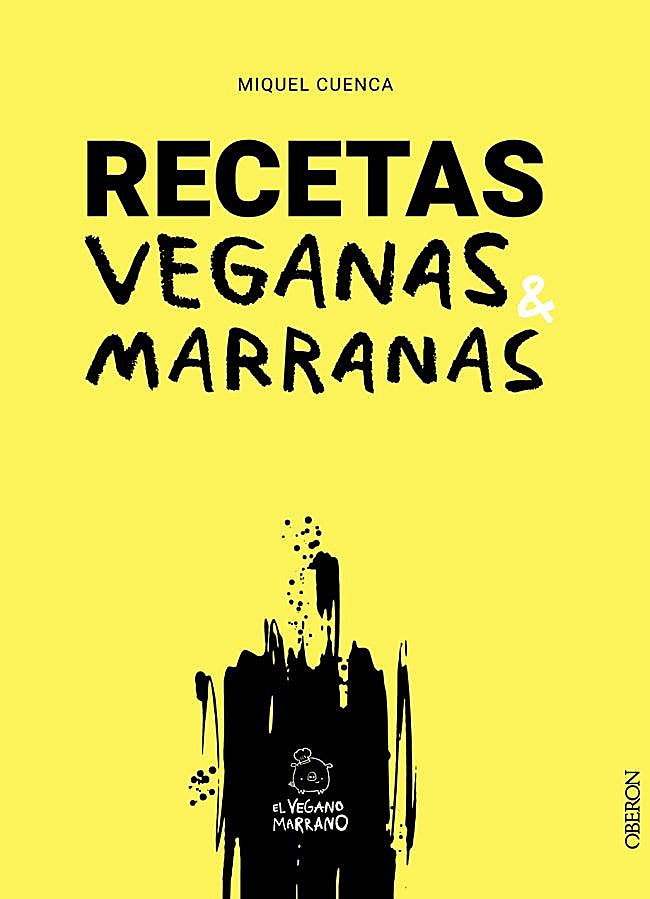 Imagen - Portada del libro de recetas de El Vegano Marrano, Miquel Cuenca. / Oberon