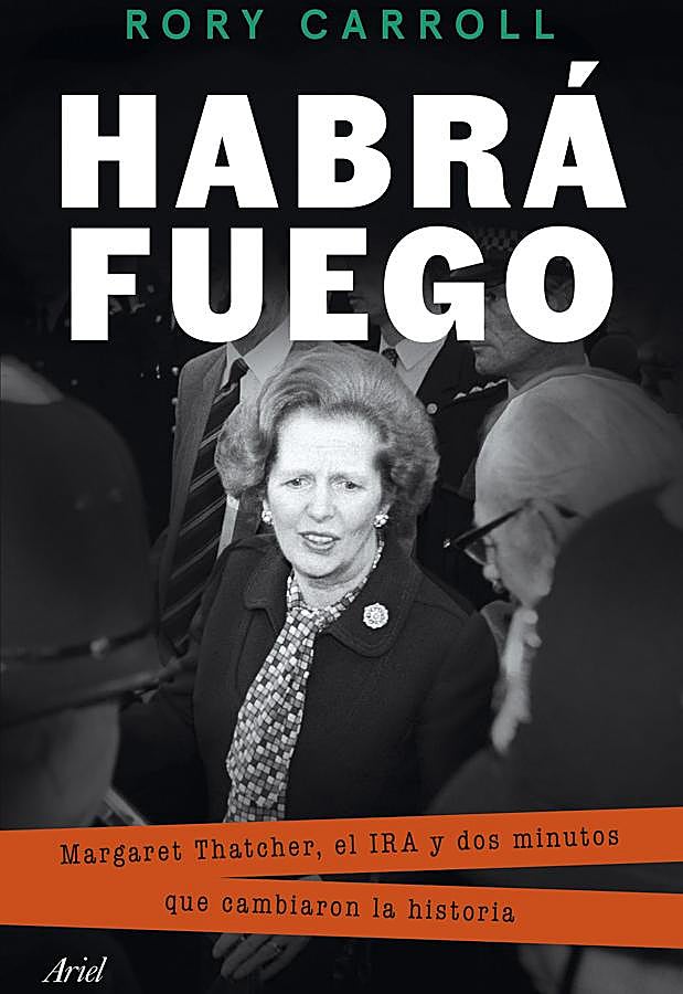 Imagen - Portada de Habrá fuego, el libro sobre el atentado del IRA contra Margaret Tatcher. / Ariel
