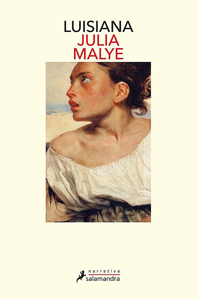 Portada de Luisiana, la novela de Julia Malye que ha cosechado un enorme éxito en Francia y ha sido traducida a más de veinte idiomas.
