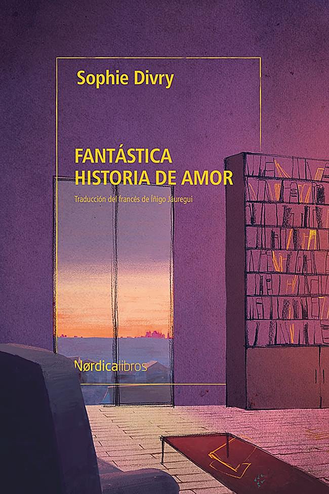 Portada de Fantástica historia de amor, la novela de Sophie Divry ideal para el verano.