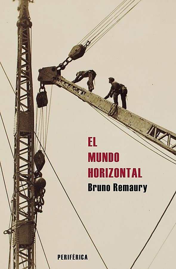 Imagen - Portada de El mundo horizontal, el libro de no ficción del francés Bruno Remaury. / Periférica