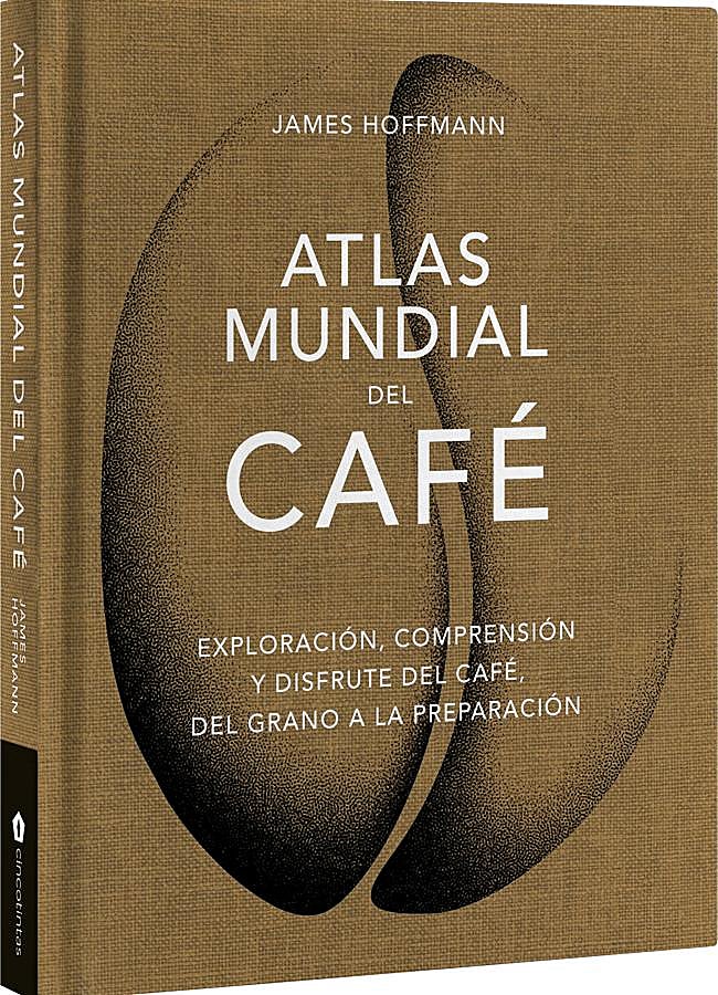 Imagen - Portada de Atlas Mundial del Café, el libro de James Hoffmann que acaba de publicarse en España. / Cinco Tintas