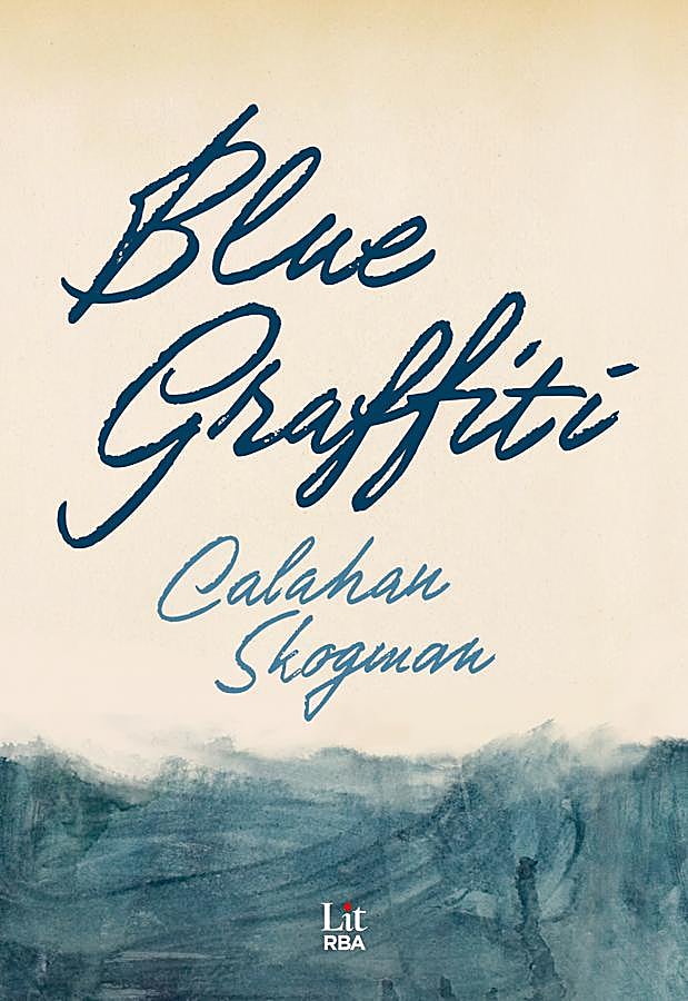 Imagen - Portada de Blue Graffiti, la novela debut del actor Calahan Skogman que llega a las librerías el 2 de abril. /RBA