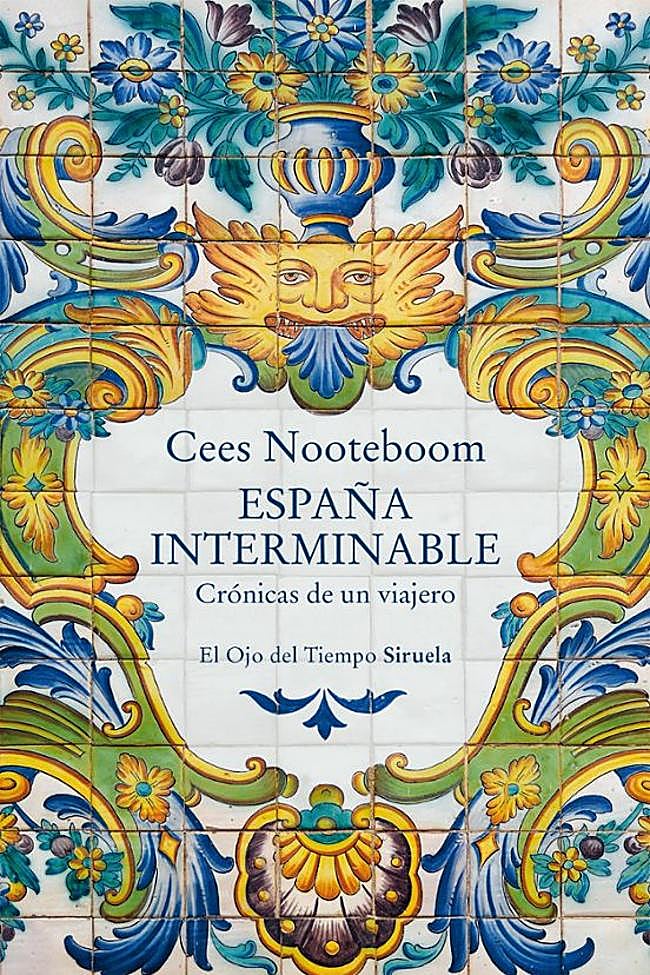 Portada de España Interminable, el último libro publicado en nuestro país del escritor holandés, Cees Nooteboom.