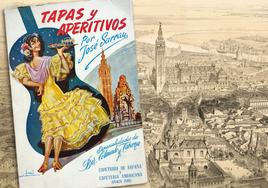 Vista de Sevilla en 1854 y portada del libro 'Tapas y aperitivos' de José Sarrau.