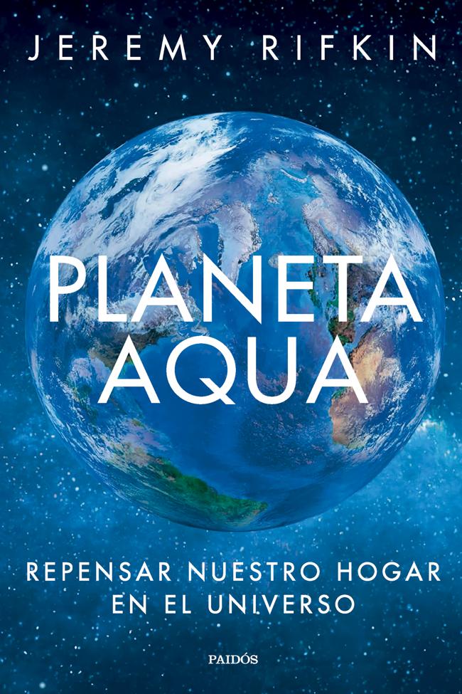 'Planeta Aqua', el último libro de Rifkin, está disponible en la Editorial Paidós.