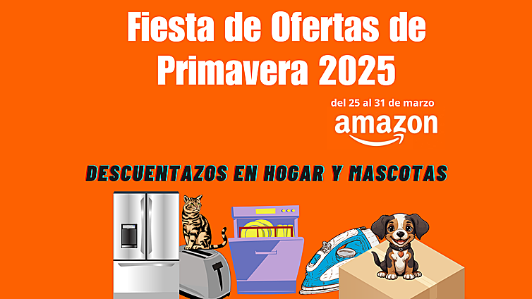 Fiesta de Ofertas de Primavera de Amazon: Descuentazos en hogar y mascotas