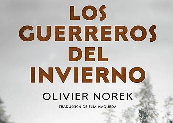 Portada de la novela del escritor francés Oliver Norek, 'Los guerreros del invierno'.