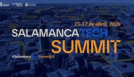 Salamanca Tech Summit 2026: las fechas de celebración del evento tecnológico