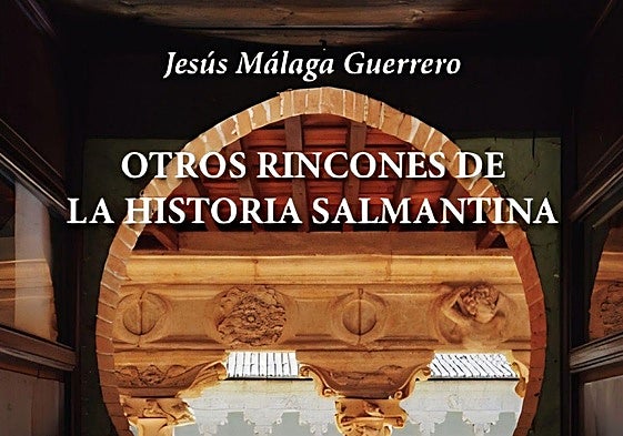 El Centro de Estudios Salmantinos presenta el libro 'Otros rincones de la historia salmantina'