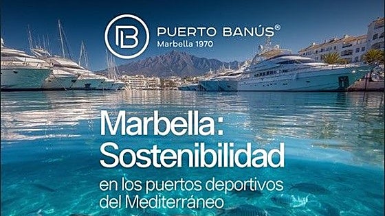 Puerto Banús, Port Hercules and Saint-Tropez: the Mediterranean marinas most committed to sustainable development